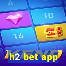 h2 bet app